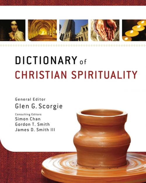 Cover of the book Dictionary of Christian Spirituality by Glen G. Scorgie, Simon Chan, Gordon T. Smith, James D. Smith III, Zondervan, Zondervan Academic