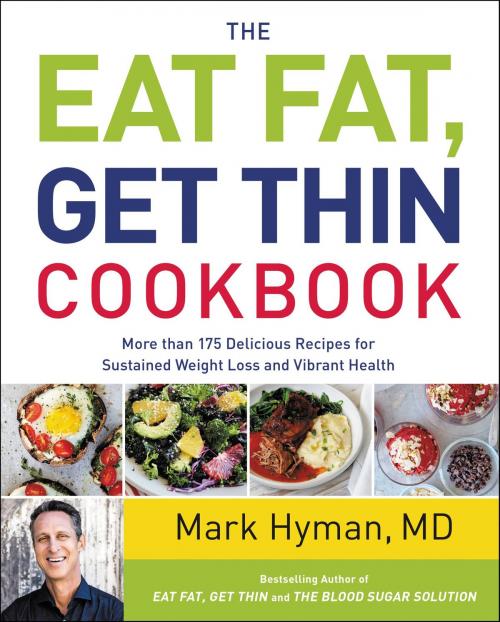 Cover of the book The Eat Fat, Get Thin Cookbook by Mark Hyman, Little, Brown and Company