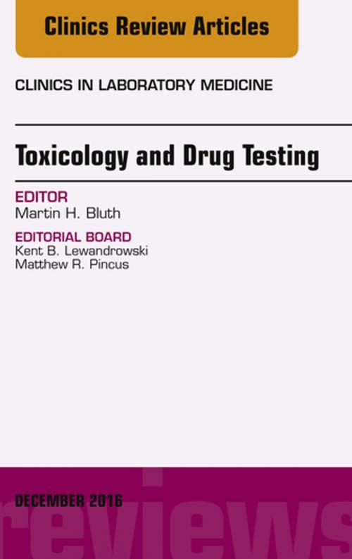 Cover of the book Toxicology and Drug Testing, An Issue of Clinics in Laboratory Medicine, E-Book by Martin H. Bluth, MD, PhD, Elsevier Health Sciences