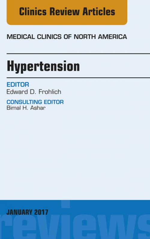 Cover of the book Hypertension, An Issue of Medical Clinics of North America, E-Book by Edward D. Frohlich, MD, MACP, FACC, Elsevier Health Sciences