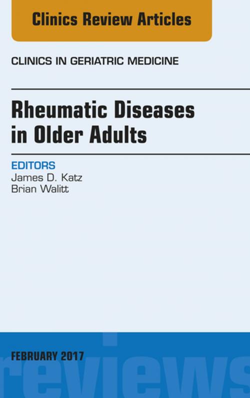 Cover of the book Rheumatic Diseases in Older Adults, An Issue of Clinics in Geriatric Medicine, E-Book by James D. Katz, MD, Brian Walitt, MD, Elsevier Health Sciences