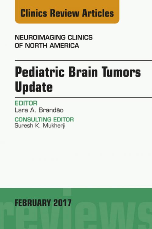 Cover of the book Pediatric Brain Tumors Update, An Issue of Neuroimaging Clinics of North America, E-Book by Lara A. Brandão, MD, Elsevier Health Sciences