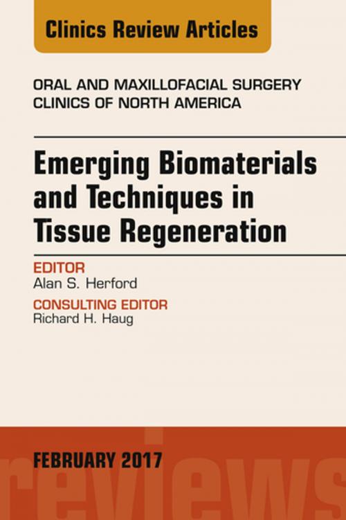 Cover of the book Emerging Biomaterials and Techniques in Tissue Regeneration, An Issue of Oral and Maxillofacial Surgery Clinics of North America, E-Book by Alan S. Herford, DDS, MD, Elsevier Health Sciences