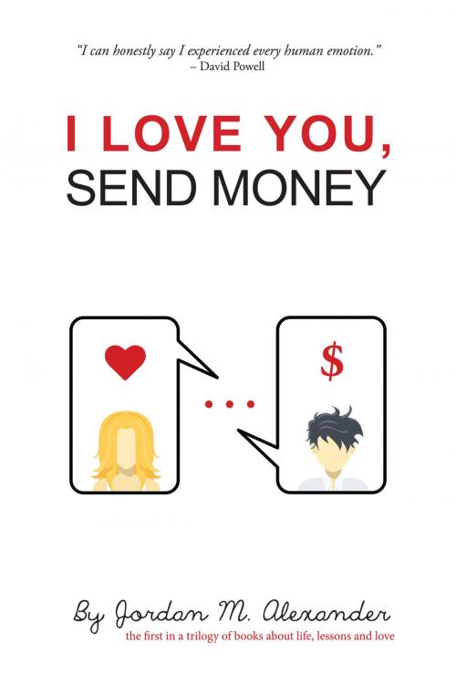 Cover of the book I Love You, Send Money by Jordan M. Alexander, BookBaby