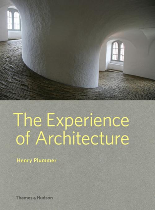 Cover of the book The Experience of Architecture by Henry Plummer, Thames & Hudson