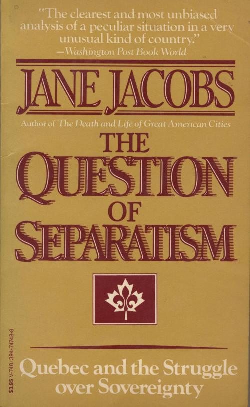Cover of the book The Question of Separatism by Jane Jacobs, Knopf Doubleday Publishing Group