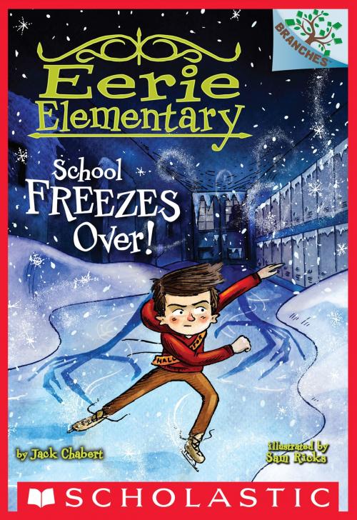 Cover of the book School Freezes Over!: A Branches Book (Eerie Elementary #5) by Jack Chabert, Scholastic Inc.