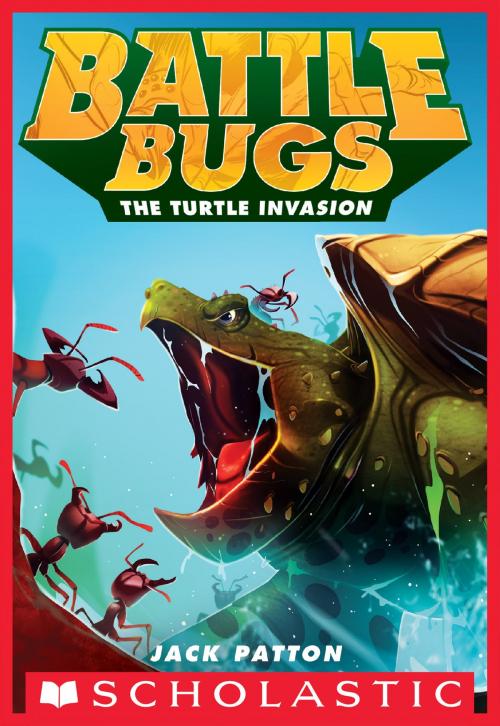 Cover of the book The Turtle Invasion (Battle Bugs #10) by Jack Patton, Scholastic Inc.