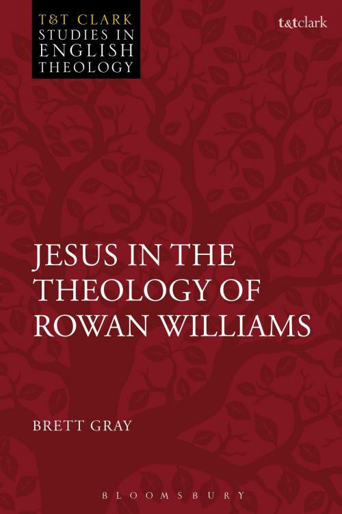 Cover of the book Jesus in the Theology of Rowan Williams by The Revd Dr Brett Gray, Bloomsbury Publishing