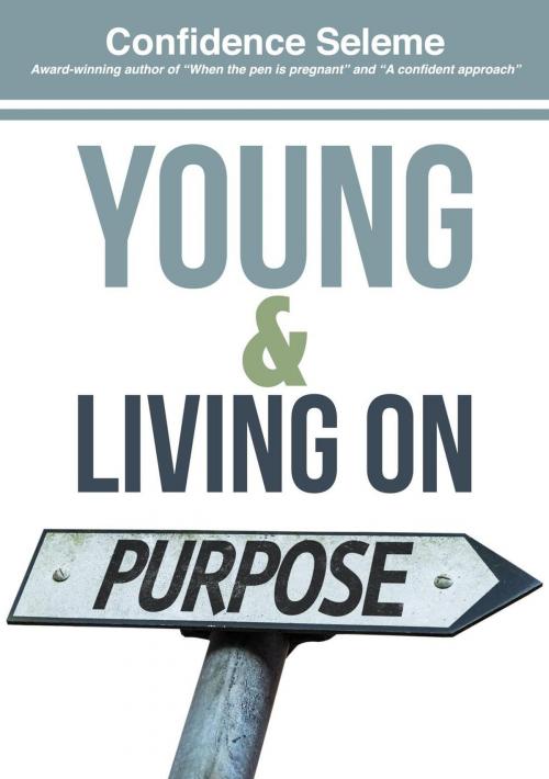 Cover of the book Young and Living on Purpose by Confidence Seleme, Confidence Seleme