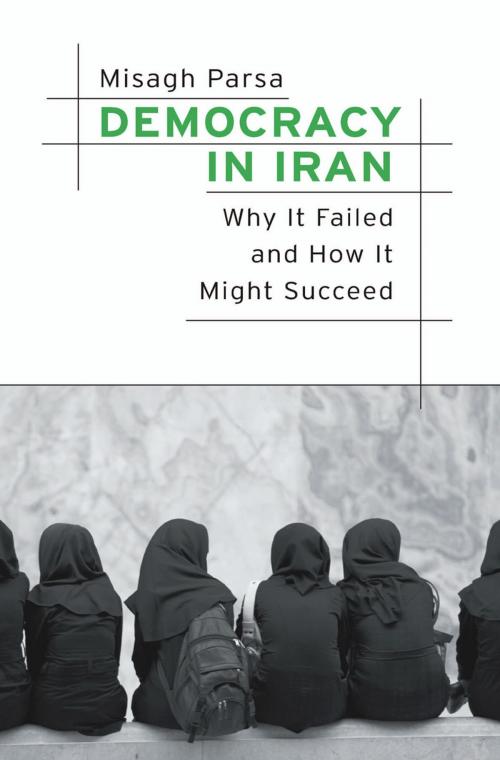 Cover of the book Democracy in Iran by Misagh Parsa, Harvard University Press