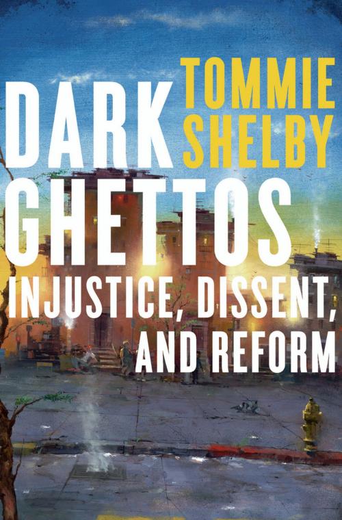 Cover of the book Dark Ghettos by Tommie Shelby, Harvard University Press