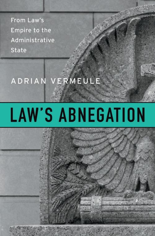 Cover of the book Law’s Abnegation by Adrian Vermeule, Harvard University Press
