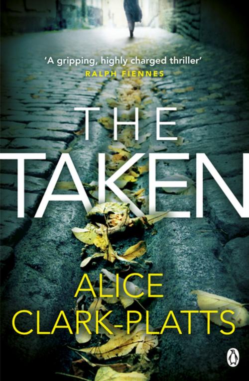 Cover of the book The Taken by Alice Clark-Platts, Penguin Books Ltd