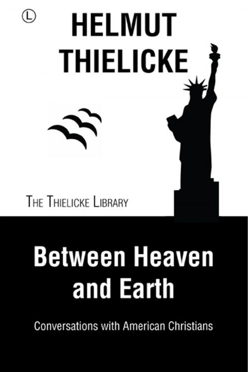 Cover of the book Between Heaven and Earth by Helmut Thielicke, John W. Doberstein, The Lutterworth Press