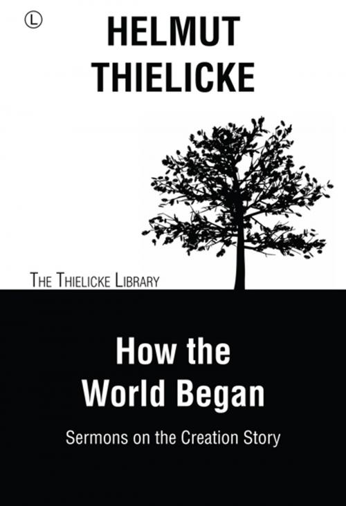 Cover of the book How the World Began by Helmut Thielicke, John W. Doberstein, The Lutterworth Press