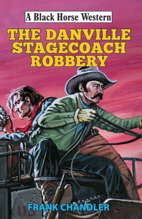 Cover of the book Danville Stagecoach Robbery by Frank Chandler, Robert Hale