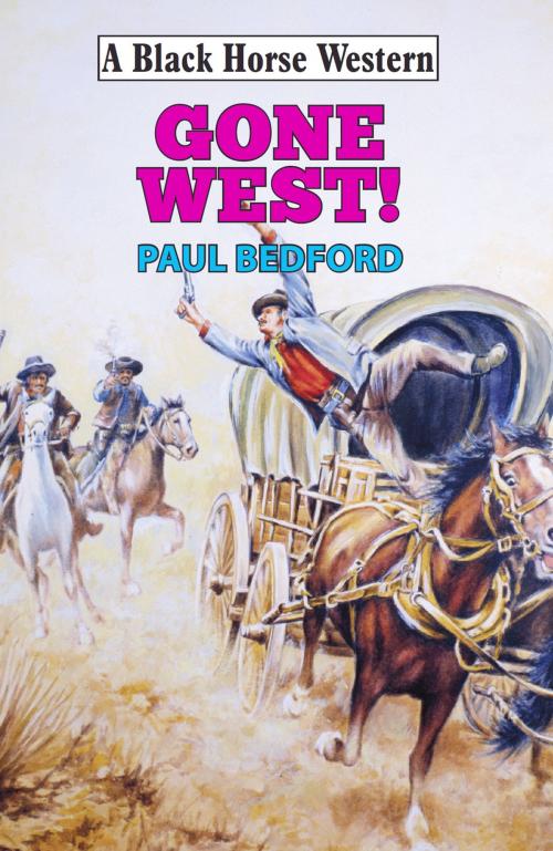 Cover of the book Gone West! by Paul Bedford, Robert Hale