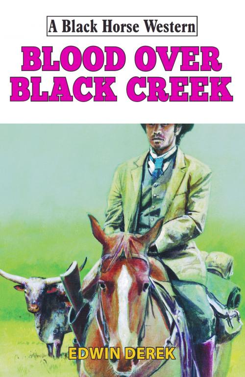 Cover of the book Blood Over Black Creek by Edwin Derek, Robert Hale