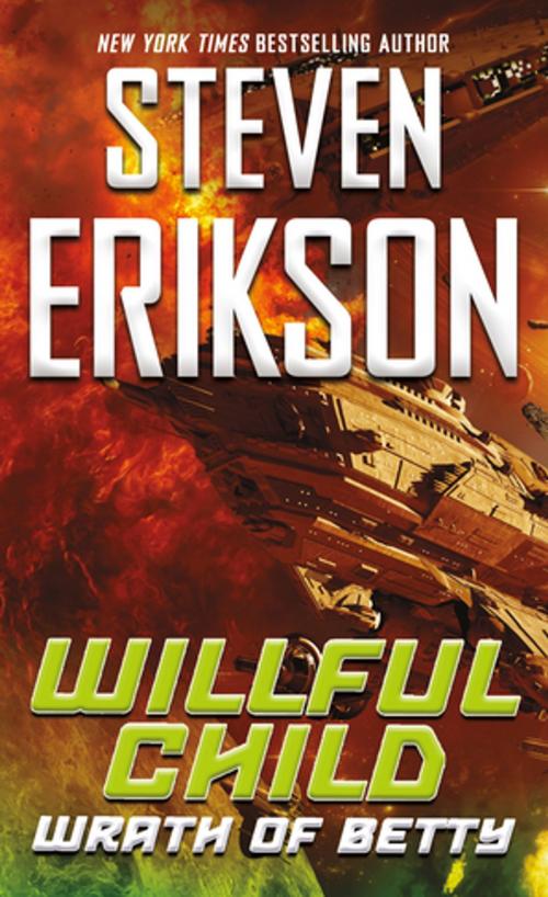 Cover of the book Willful Child: Wrath of Betty by Steven Erikson, Tom Doherty Associates
