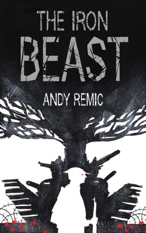Cover of the book The Iron Beast by Andy Remic, Tom Doherty Associates