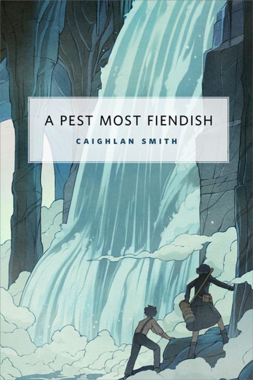 Cover of the book A Pest Most Fiendish by Caighlan Smith, Tom Doherty Associates