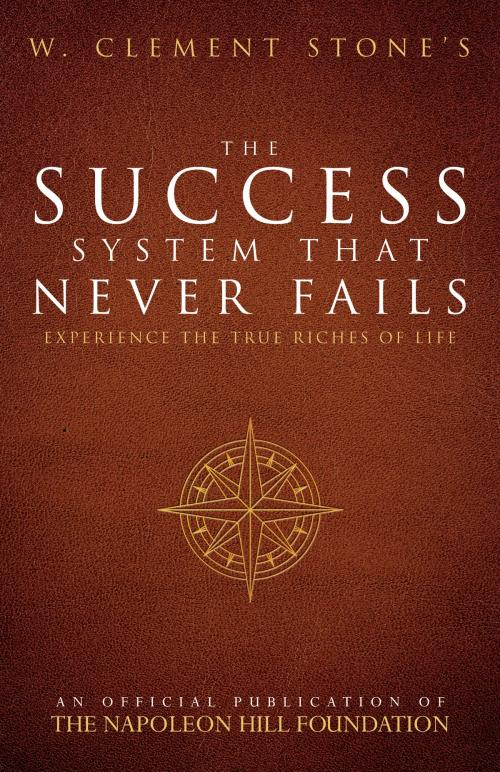 Cover of the book W. Clement Stone's The Success System That Never Fails by W. Clement Stone, Sound Wisdom