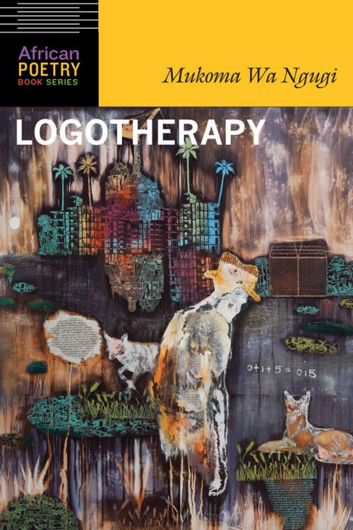Cover of the book Logotherapy by Mukoma Wa Ngugi, UNP - Nebraska