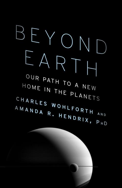 Cover of the book Beyond Earth by Charles Wohlforth, Amanda R. Hendrix, Ph.D., Knopf Doubleday Publishing Group