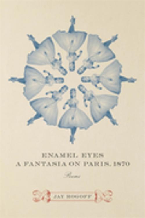 Cover of the book Enamel Eyes, a Fantasia on Paris, 1870 by Jay Rogoff, LSU Press