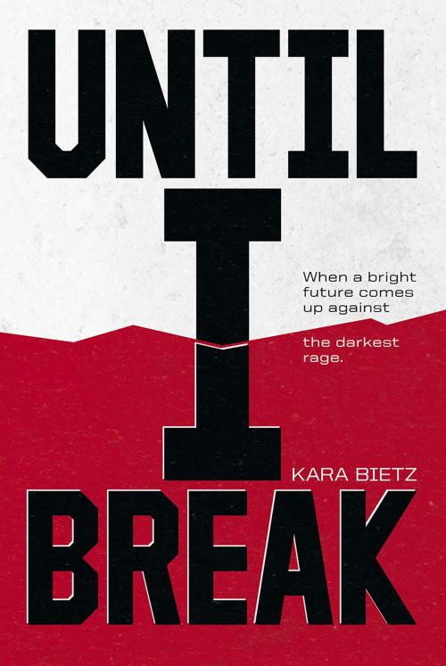 Cover of the book Until I Break by Kara M Bietz, Albert Whitman & Company
