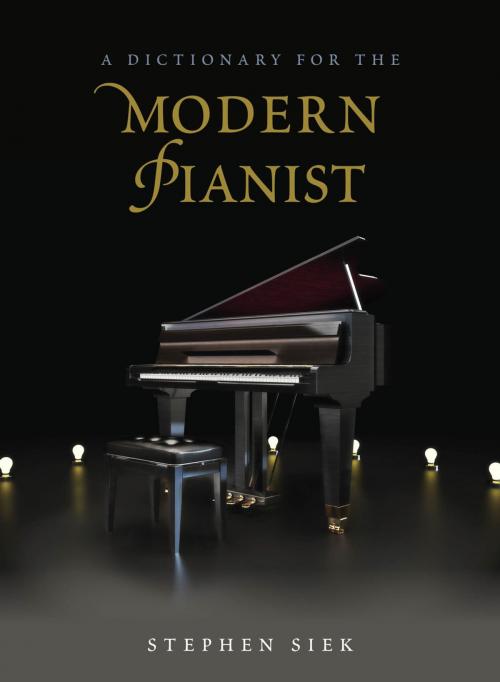 Cover of the book A Dictionary for the Modern Pianist by Stephen Siek, Rowman & Littlefield Publishers