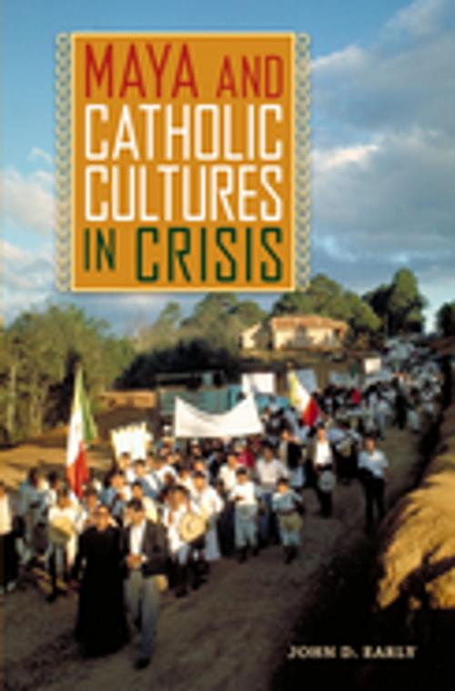 Cover of the book Maya and Catholic Cultures in Crisis by John D. Early, University Press of Florida