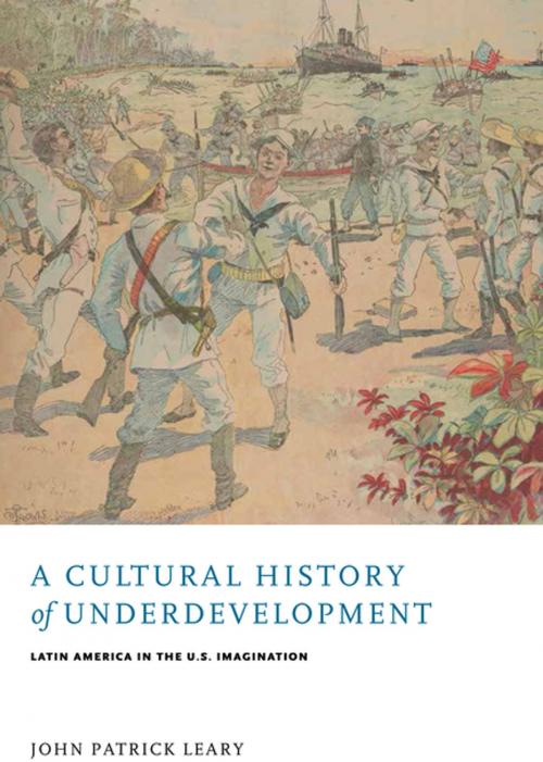 Cover of the book A Cultural History of Underdevelopment by John Patrick Leary, University of Virginia Press