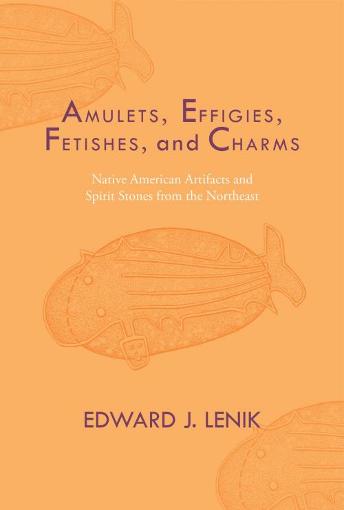 Cover of the book Amulets, Effigies, Fetishes, and Charms by Edward J. Lenik, University of Alabama Press