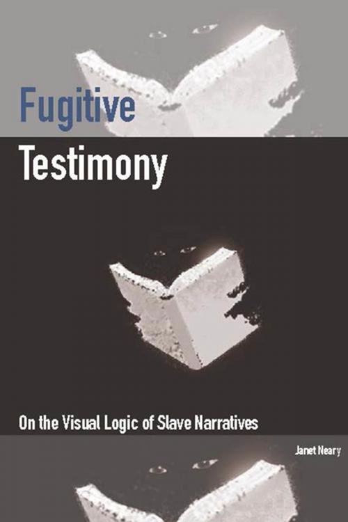 Cover of the book Fugitive Testimony by Janet Neary, Fordham University Press