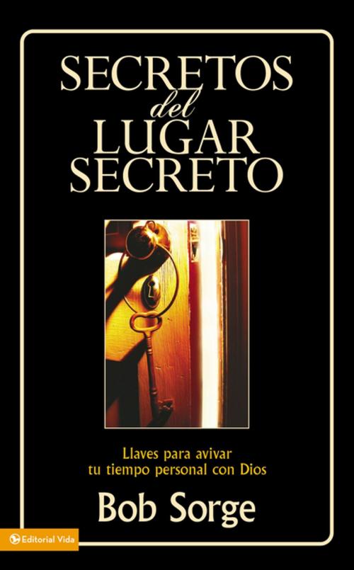 Cover of the book Secretos del lugar secreto by Bob Sorge, Vida