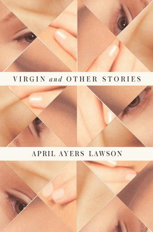 Cover of the book Virgin and Other Stories by April Ayers Lawson, Farrar, Straus and Giroux
