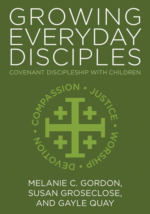 Cover of the book Growing Everyday Disciples by Melanie C. Gordon, Susan Groseclose, Gayle Quay, Upper Room