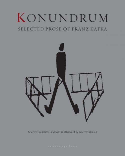 Cover of the book Konundrum by Franz Kafka, Peter Wortsman, Steerforth Press