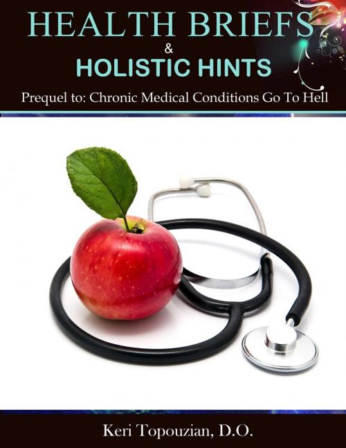 Cover of the book Health Briefs & Holistic Hints by Keri Topouzian, Hyevan Publishing