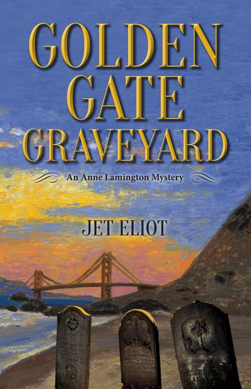 Cover of the book Golden Gate Graveyard by Jet Eliot, BookBaby
