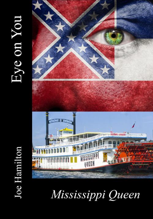 Cover of the book Eye on You: The Mississippi Queen by Joe Hamilton, Joe Hamilton