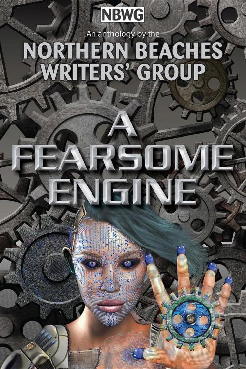Cover of the book A Fearsome Engine by Northern Beaches Writers' Group, Zena Shapter, Zena Shapter