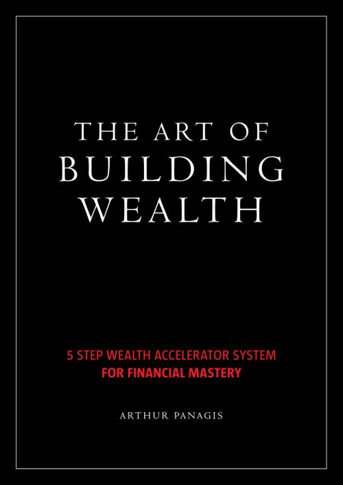Cover of the book The Art of Building Wealth by Arthur Panagis, FMG Wealth Strategists