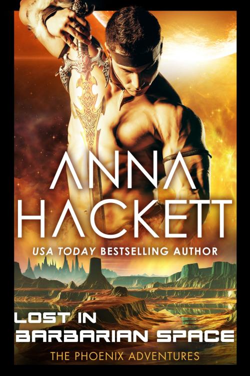 Cover of the book Lost in Barbarian Space (Phoenix Adventures #9) by Anna Hackett, Anna Hackett