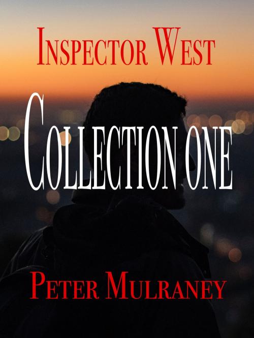 Cover of the book Inspector West Collection One by Peter Mulraney, Peter Mulraney
