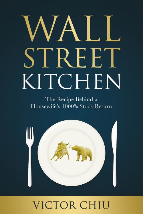Cover of the book Wall Street Kitchen by Victor Chiu, Victor Chiu