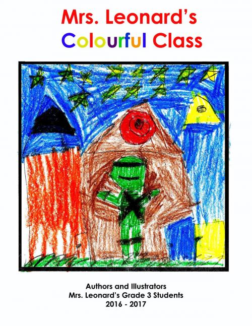 Cover of the book Mrs. Leonard's Colourful Class by Mrs. Leonard, Dance In The Rain Publishing