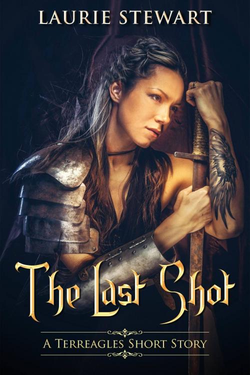 Cover of the book The Last Shot (A Terreagles Short Story) by Laurie Stewart, Laurie Stewart